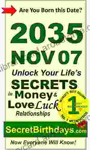 Born 2035 Nov 07? Your Birthday Secrets To Money Love Relationships Luck: Fortune Telling Self Help: Numerology Horoscope Astrology Zodiac Destiny Science Metaphysics (20351107)