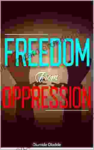Freedom From Oppression Olumide Oladele