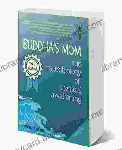 Buddha S Mom: The Neurobiology Of Spiritual Awakening