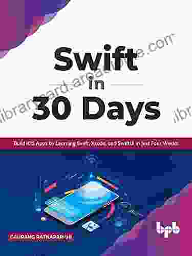 Swift in 30 Days: Build iOS Apps by Learning Swift Xcode and SwiftUI in Just Four Weeks (English Edition)