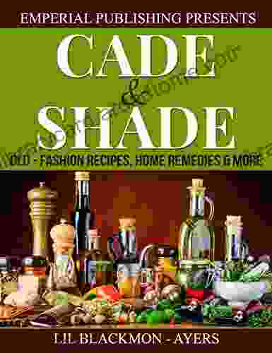 Cade Shade Old Fashion Recipes Home Remedies More