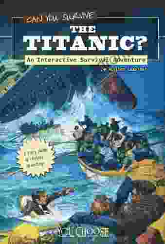 Can You Survive The Titanic? (You Choose: Survival)