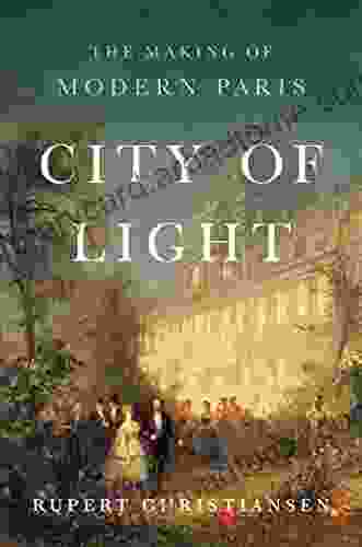 City Of Light: The Making Of Modern Paris