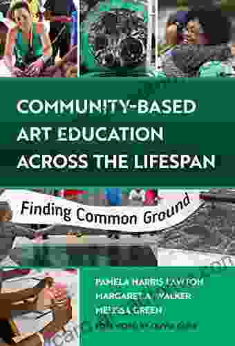 Community Based Art Education Across The Lifespan: Finding Common Ground