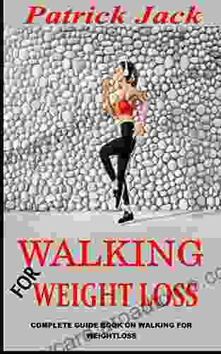 WALKING FOR WEIGHTLOSS: COMPLETE GUIDE ON WALKING FOR WEIGHTLOSS