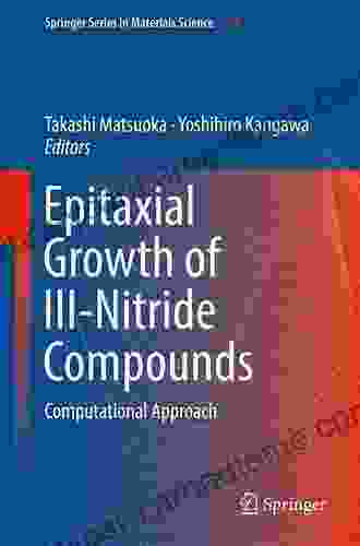 Epitaxial Growth Of III Nitride Compounds: Computational Approach (Springer In Materials Science 269)