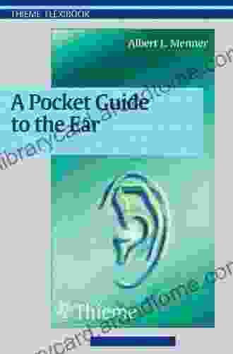 A Pocket Guide To The Ear: A Concise Clinical Text On The Ear And Its Disorders