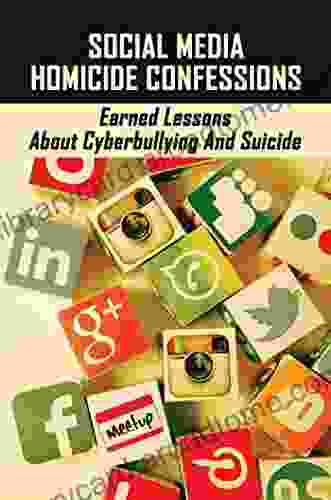 Social Media Homicide Confessions: Earned Lessons About Cyberbullying And Suicide