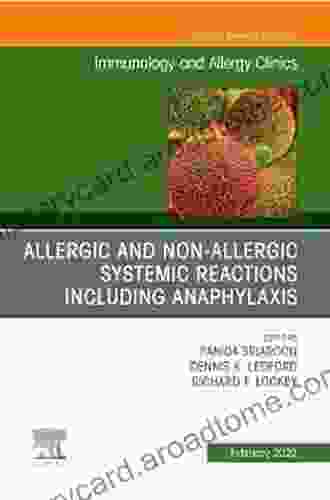 Allergic And NonAllergic Systemic Reactions Including Anaphylaxis An Issue Of Immunology And Allergy Clinics Of North America E (The Clinics: Internal Medicine)