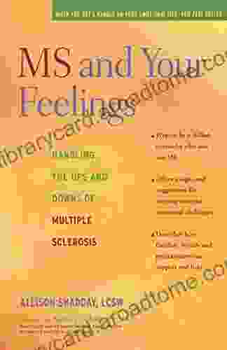 MS And Your Feelings: Handling The Ups And Downs Of Multiple Sclerosis