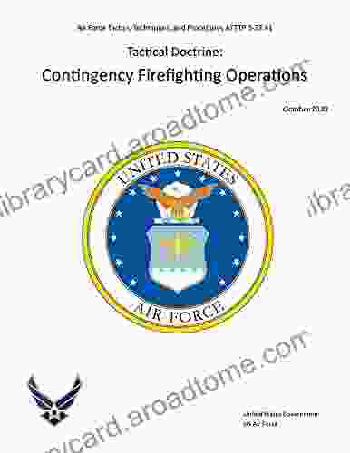 Air Force Tactics Techniques And Procedures AFTTP 3 32 41 Tactical Doctrine: Contingency Firefighting Operations October 2024