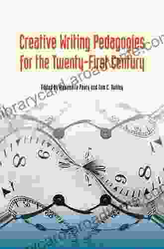 Creative Writing Pedagogies For The Twenty First Century