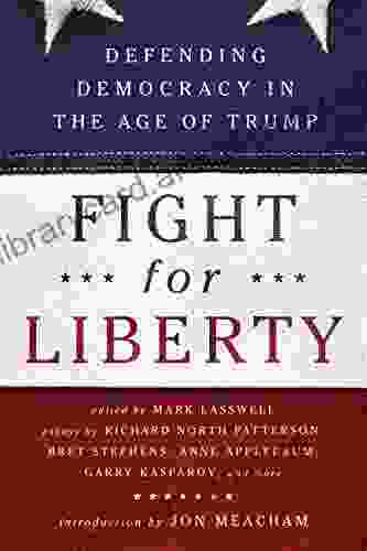 Fight For Liberty: Defending Democracy In The Age Of Trump