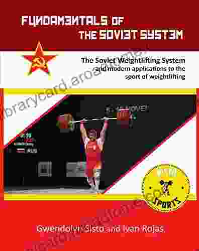 Fundamentals of the Soviet System: The Soviet Weightlifting System and modern applications to the sport of weightlifting