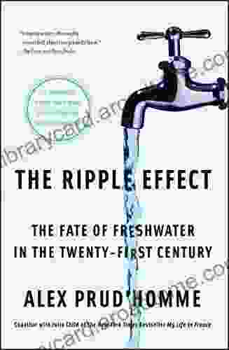 The Ripple Effect: The Fate Of Fresh Water In The Twenty First Century