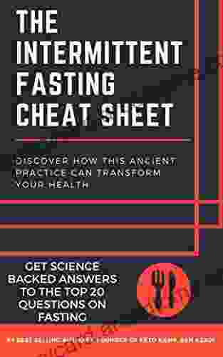 The Intermittent Fasting Cheat Sheet: Discover How This Ancient Practice Can Transform Your Health