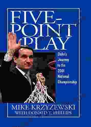 Five Point Play: Duke s Journey to the 2001 National Championship