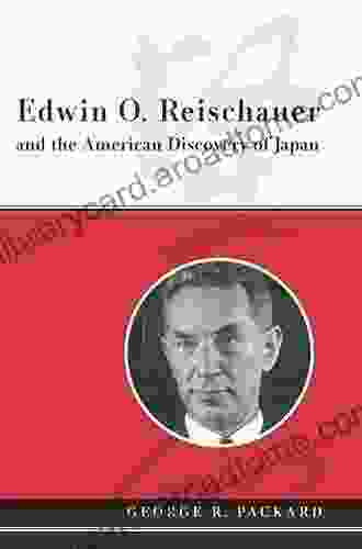 Edwin O Reischauer And The American Discovery Of Japan