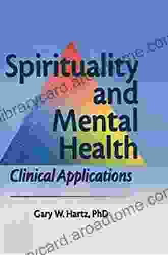 Spirituality And Mental Health: Clinical Applications (Haworth Pastoral Press)