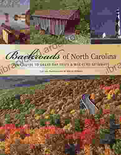 Backroads of North Carolina: Your Guide to Great Day Trips Weekend Getaways (Backroads of )