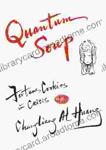 Quantum Soup: Fortune Cookies In Crisis New And Enlarged Edition