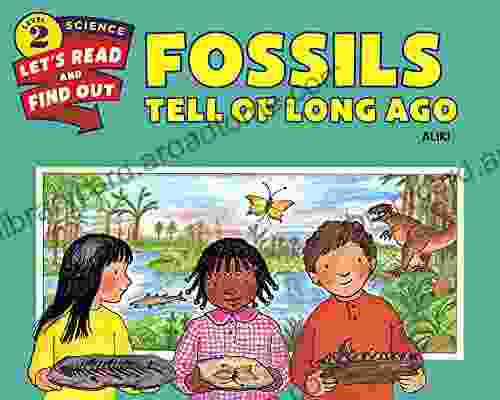 Fossils Tell Of Long Ago (Let S Read And Find Out Science 2)