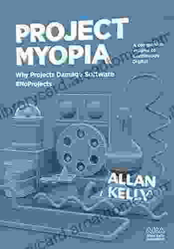 Project Myopia: Why Projects Damage Software #NoProjects (Evolution: From #NoProjects To Continuous Digital)