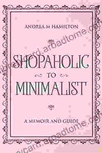 Shopaholic to Minimalist: A Memoir and Guide