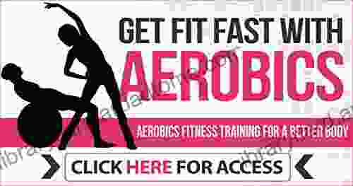 GET FIT FAST WITH AEROBICS: AEROBIC FITNESS TRAINING FOR A BETTER BODY