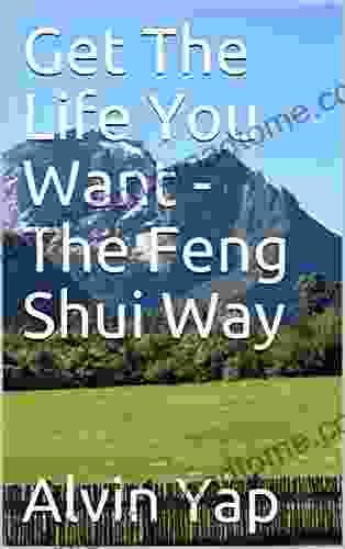 Get The Life You Want The Feng Shui Way