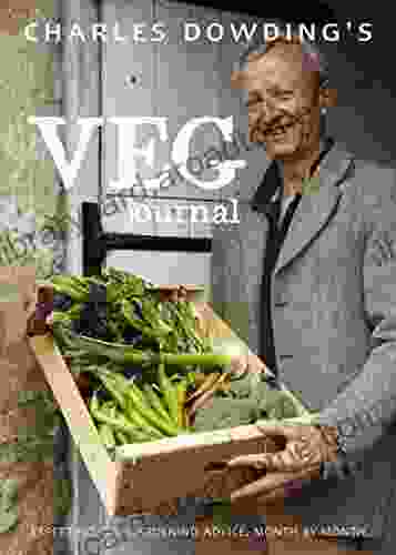 Charles Dowding S Veg Journal: Expert No Dig Advice Month By Month