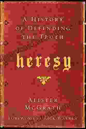 Heresy: A History of Defending the Truth