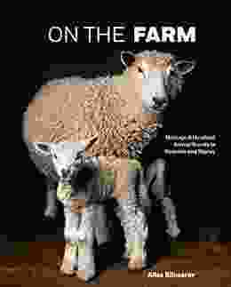 On the Farm: Heritage and Heralded Animal Breeds in Portraits and Stories