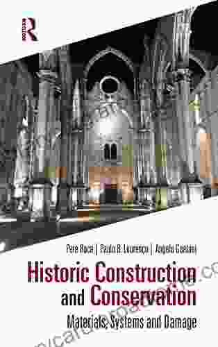 Historic Construction and Conservation: Materials Systems and Damage (Assessment Repair and Strengthening for the Conservation of Structures)