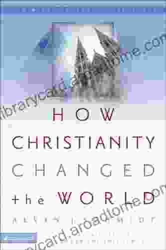 How Christianity Changed The World