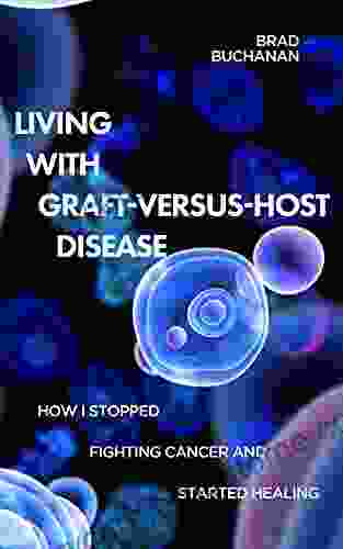 Living With Graft Versus Host Disease: How I Stopped Fighting Cancer And Started Healing