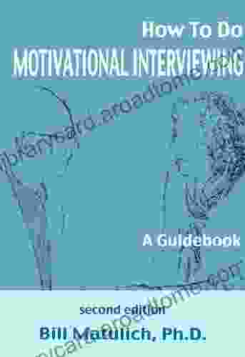 How To Do Motivational Interviewing: A Guidebook