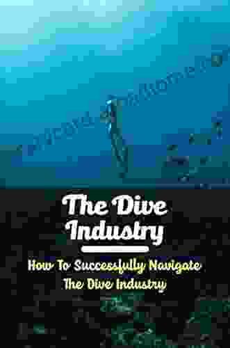The Dive Industry: How To Successfully Navigate The Dive Industry