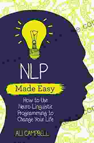 NLP Made Easy: How to Use Neuro Linguistic Programming to Change Your Life (Made Easy series)