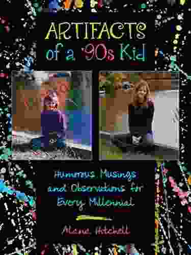 Artifacts Of A 90s Kid: Humorous Musings And Observations For Every Millennial