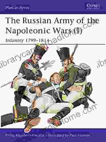 The Russian Army of the Napoleonic Wars (1): Infantry 1799 1814 (Men at Arms 185)