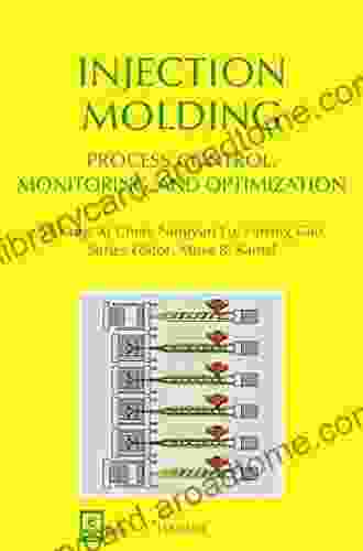 Injection Molding Process Control Monitoring And Optimization (Progress In Polymer Processing)