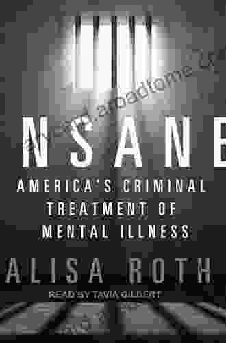 Insane: America S Criminal Treatment Of Mental Illness