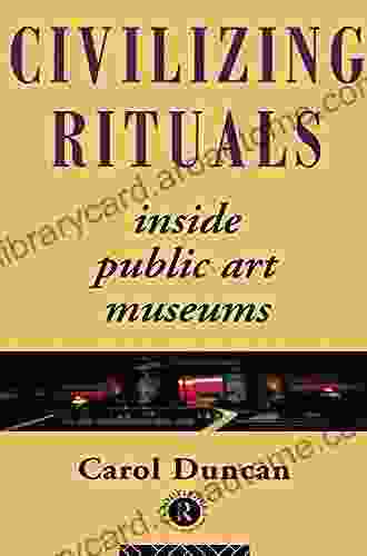 Civilizing Rituals: Inside Public Art Museums (Leicester Nottingham Studies in Ancient Society)