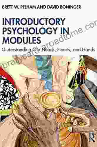 Introductory Psychology In Modules: Understanding Our Heads Hearts And Hands