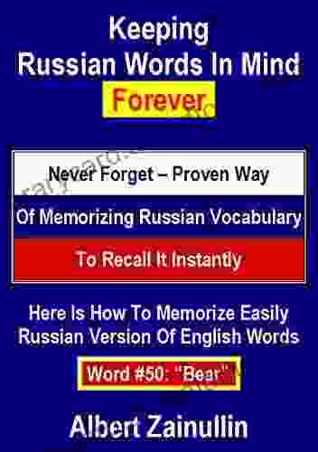 Keeping Russian Words In Mind Forever: Never Forget Proven Way Of Memorizing Russian Vocabulary To Recall It Instantly (Word #50: Bear)