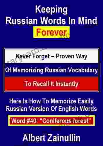 Keeping Russian Words In Mind Forever: Never Forget Proven Way Of Memorizing Russian Vocabulary To Recall It Instantly (Word #40: Coniferous forest)