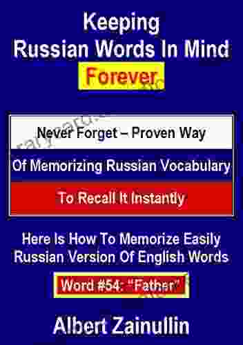 Keeping Russian Words In Mind Forever: Never Forget Proven Way Of Memorizing Russian Vocabulary To Recall It Instantly (Word #54: Father)