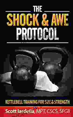 The Shock And Awe Protocol: Kettlebell Training For Size And Strength