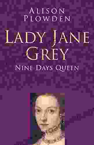 Lady Jane Grey: Classic Histories Series: Nine Days Queen